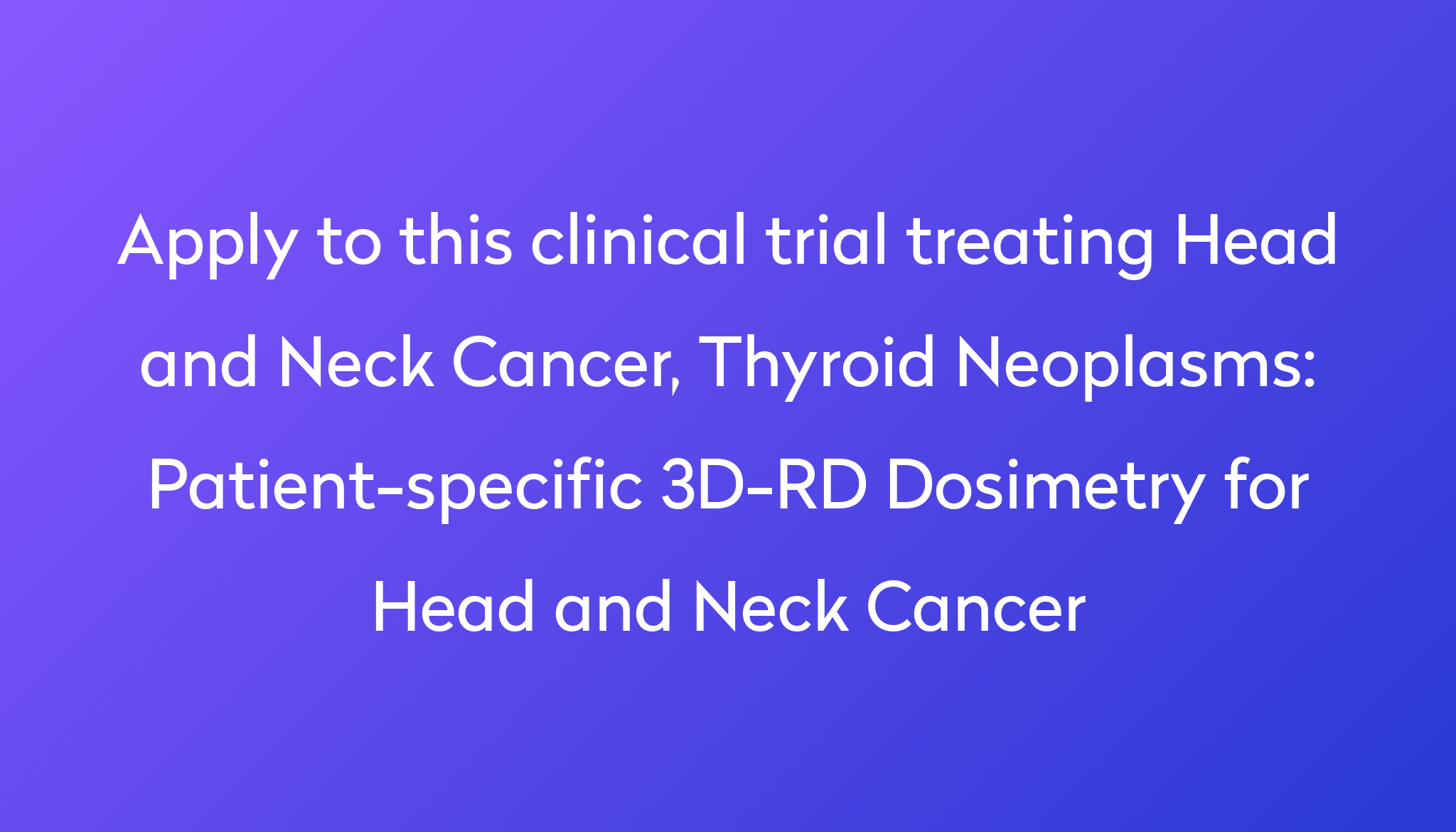 patient-specific-3d-rd-dosimetry-for-head-and-neck-cancer-clinical